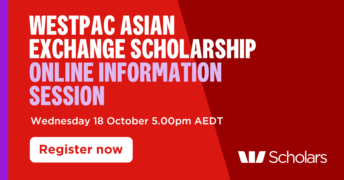 Westpac Asian Exchange Scholarship valued at $12,250 each
